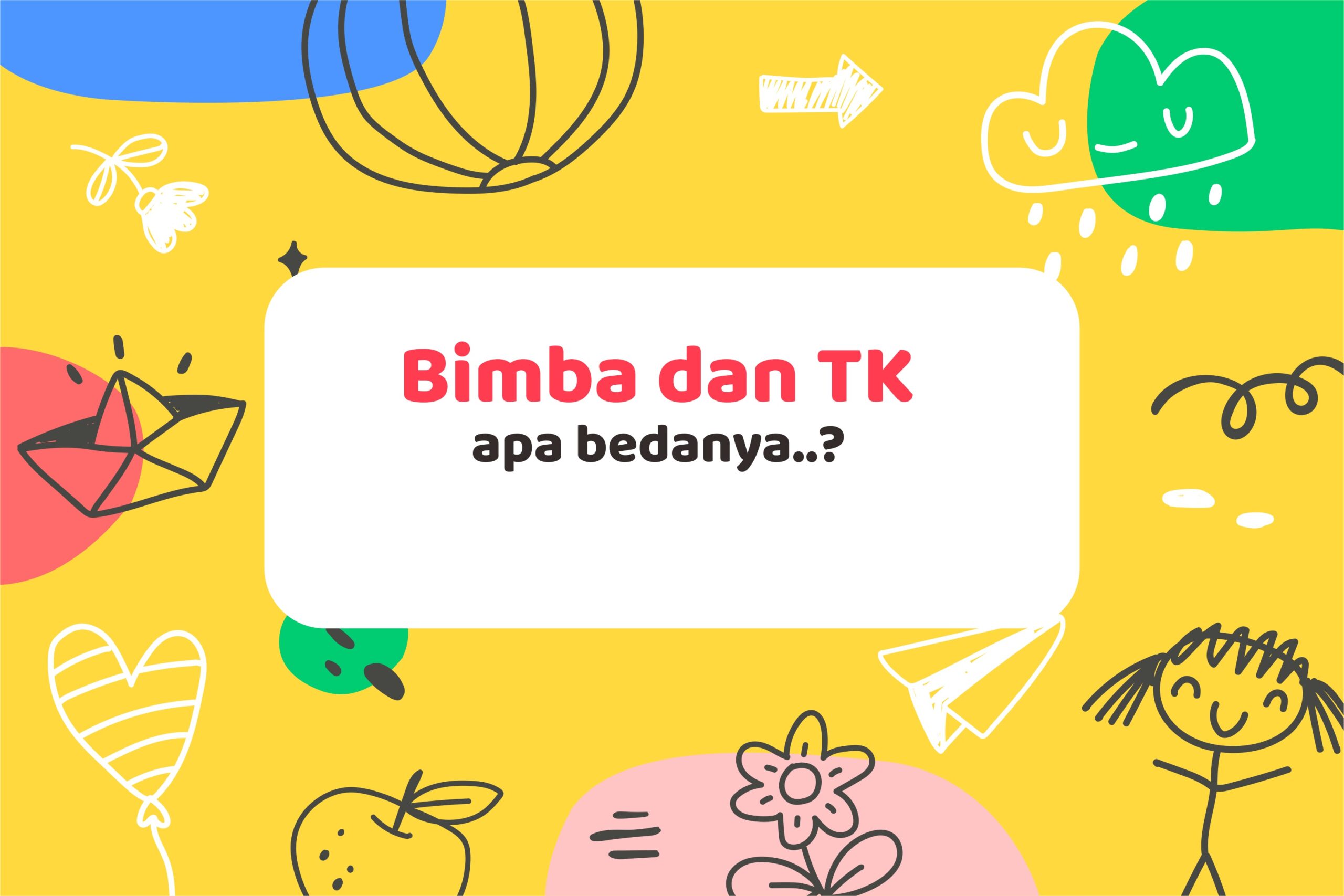 Bimba atau TK..? Ini Perbedaannya dan Cara Menentukan Pilihan yang Tepat Buat Si Kecil